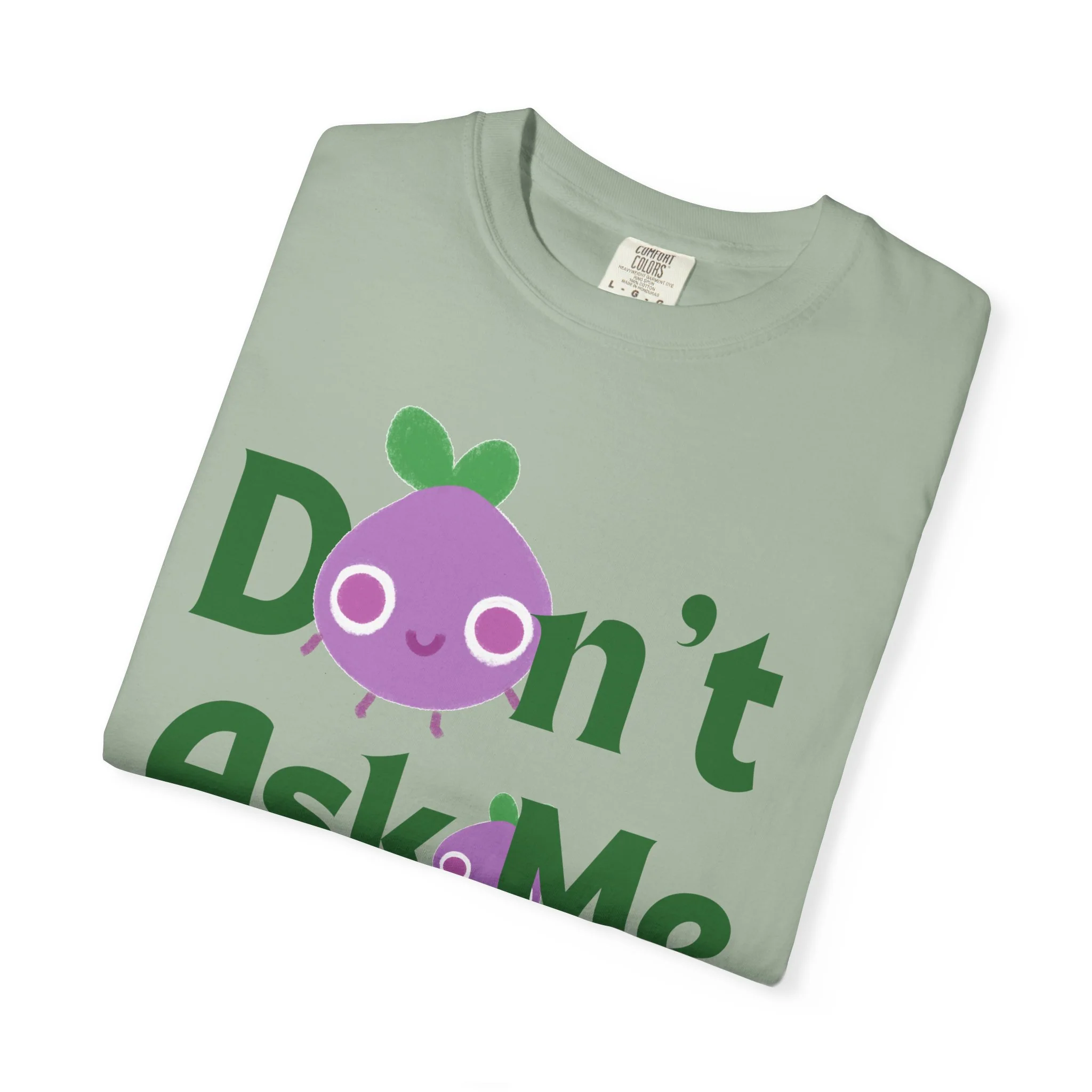 Dont Ask Me Why Onion T-shirt - Image 8